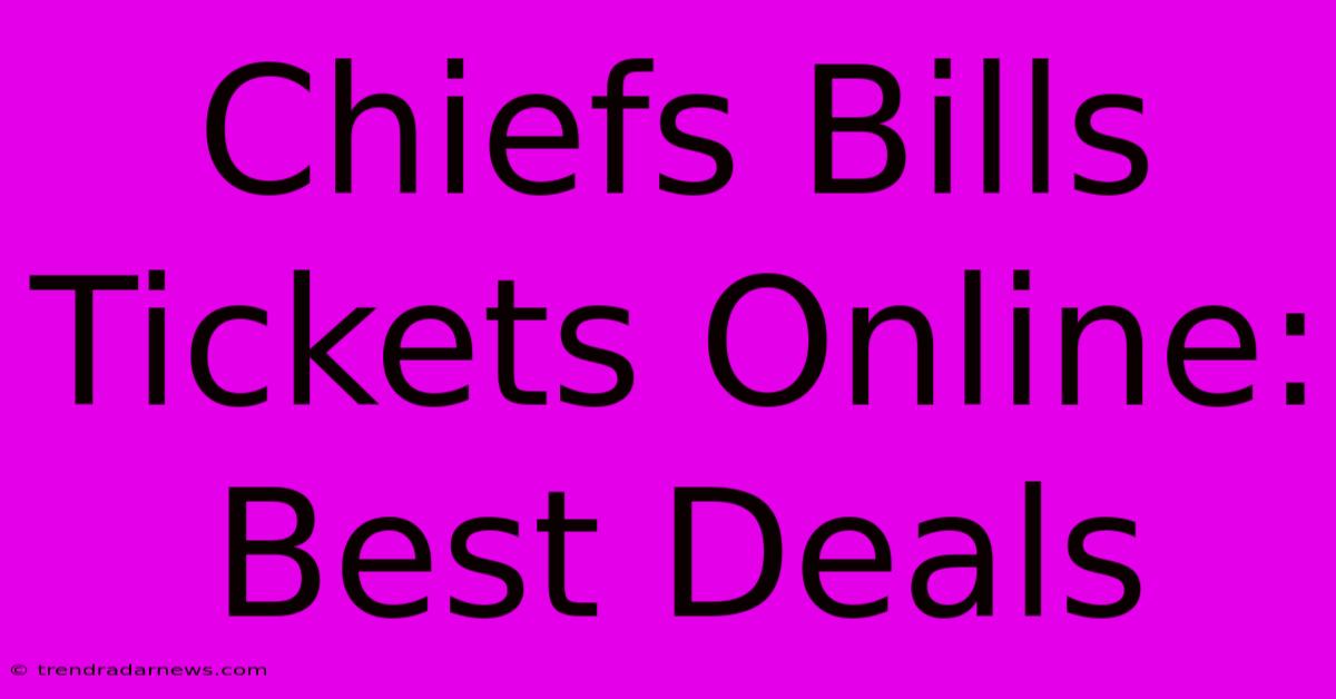 Chiefs Bills Tickets Online: Best Deals