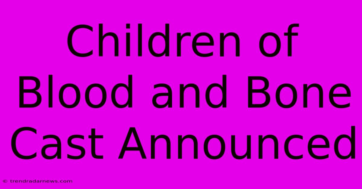 Children Of Blood And Bone Cast Announced