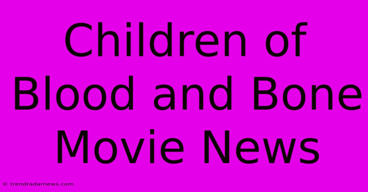 Children Of Blood And Bone Movie News