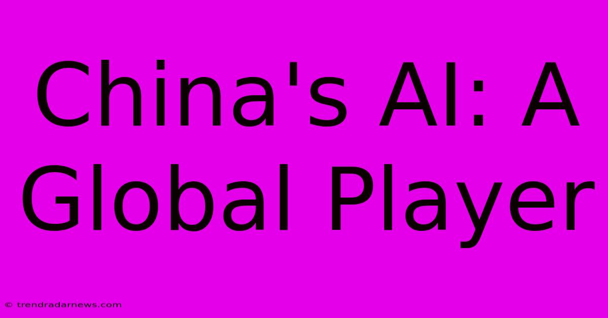 China's AI: A Global Player