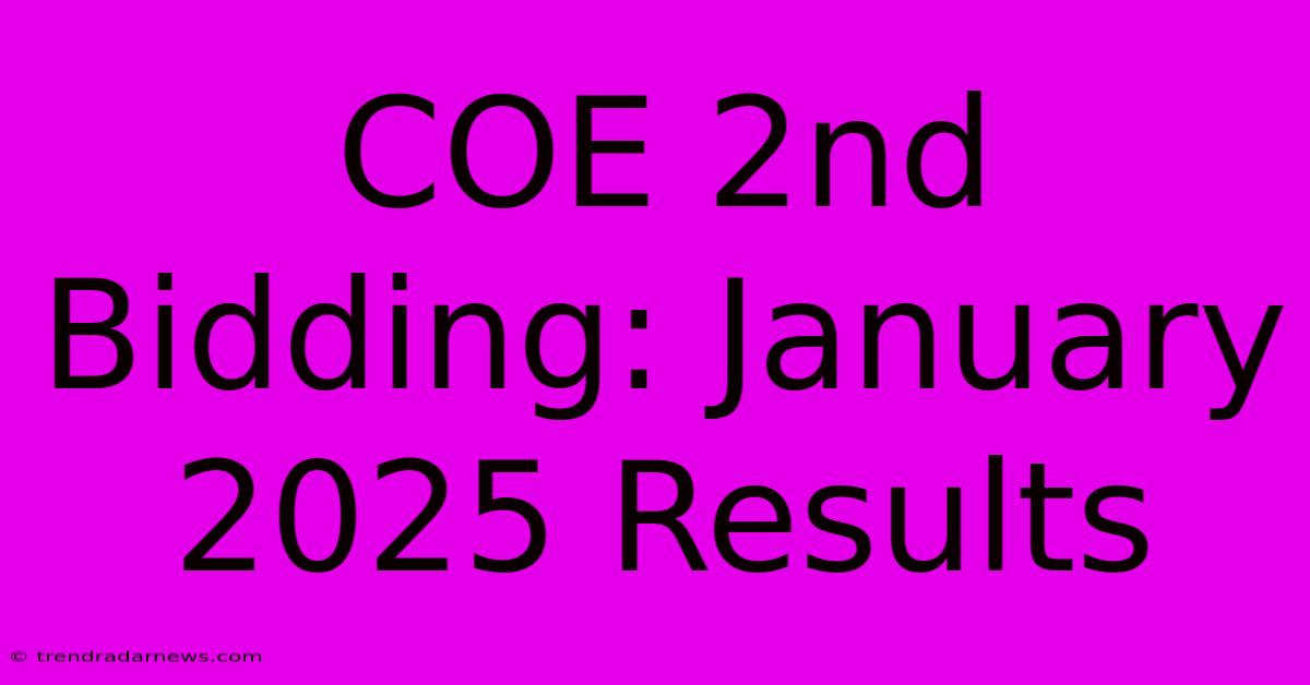 COE 2nd Bidding: January 2025 Results