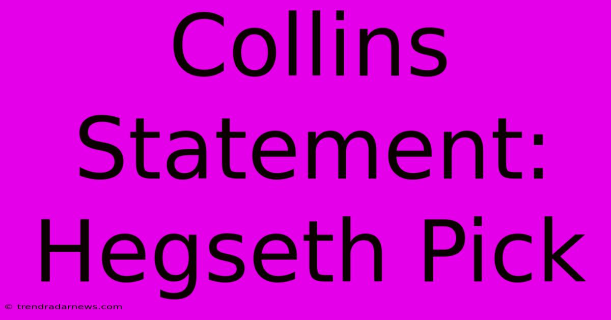 Collins Statement: Hegseth Pick