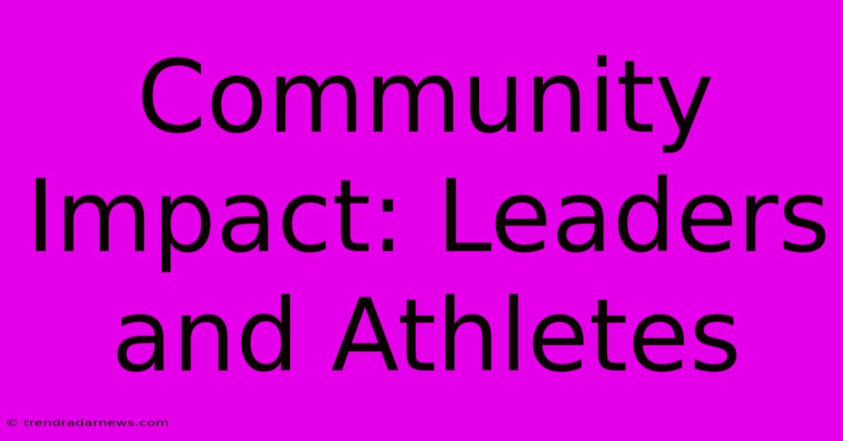 Community Impact: Leaders And Athletes