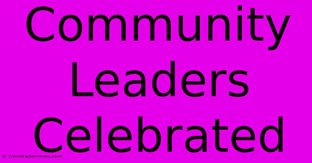 Community Leaders Celebrated