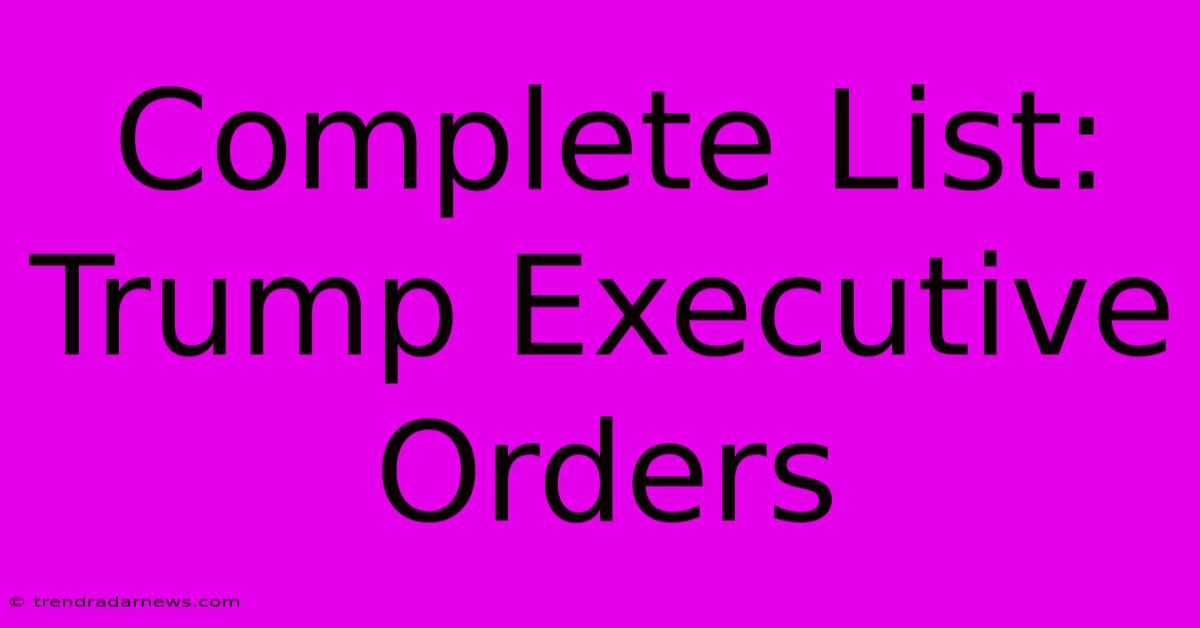 Complete List: Trump Executive Orders