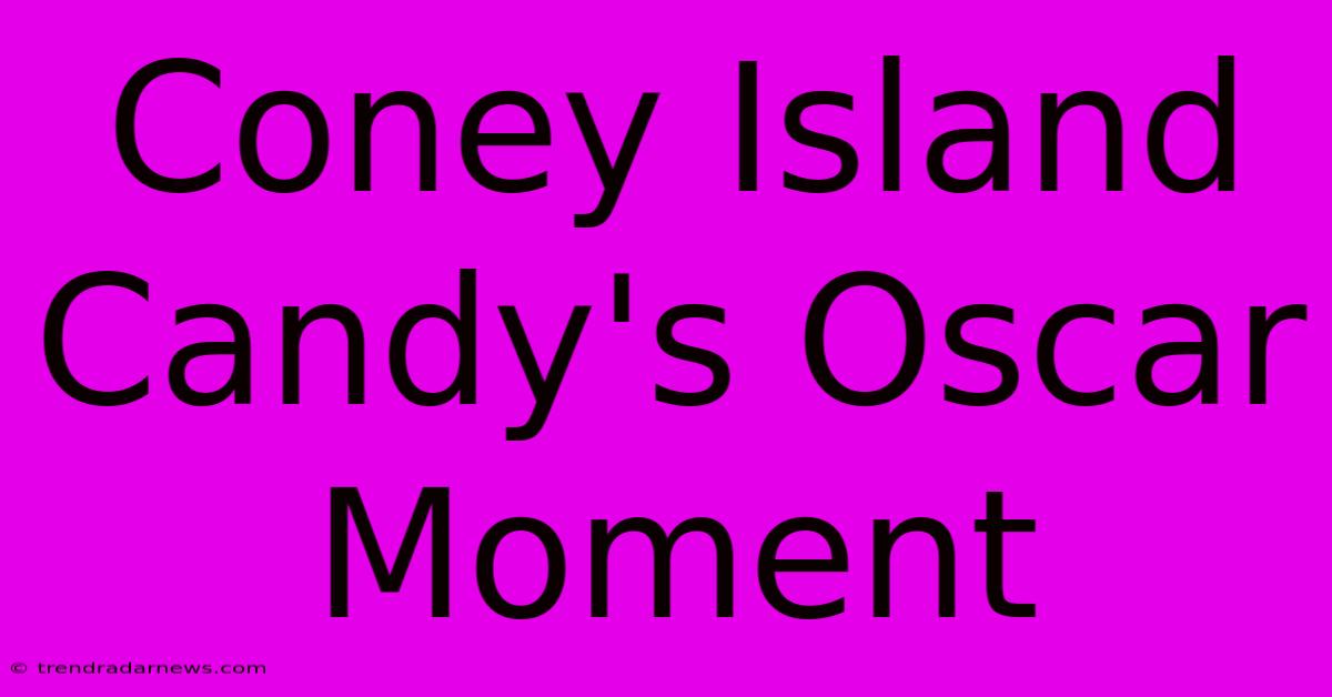 Coney Island Candy's Oscar Moment