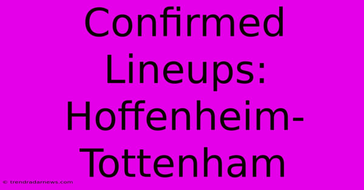 Confirmed Lineups: Hoffenheim-Tottenham