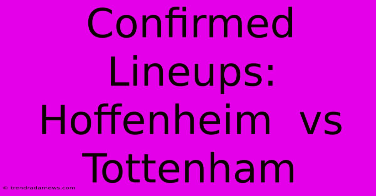 Confirmed Lineups: Hoffenheim  Vs Tottenham