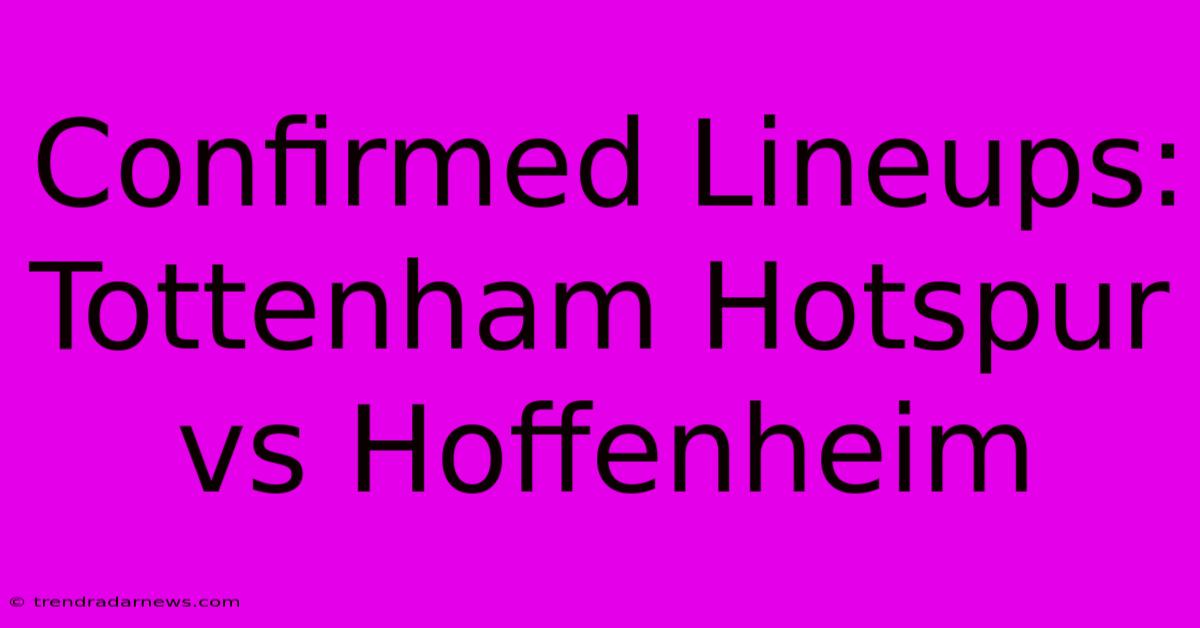 Confirmed Lineups: Tottenham Hotspur Vs Hoffenheim