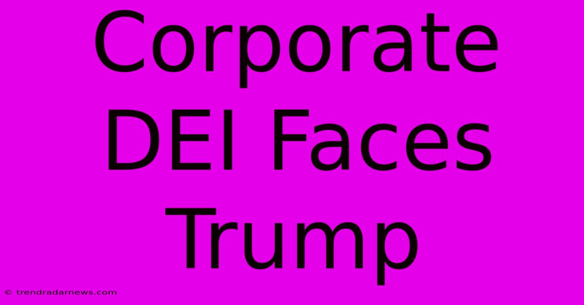 Corporate DEI Faces Trump