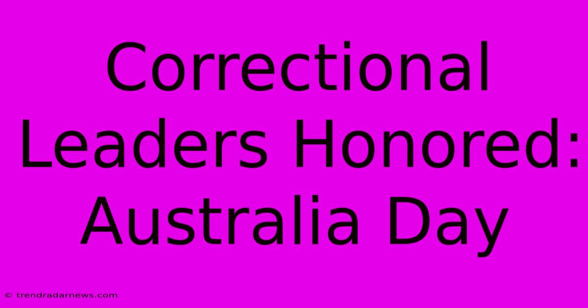 Correctional Leaders Honored: Australia Day