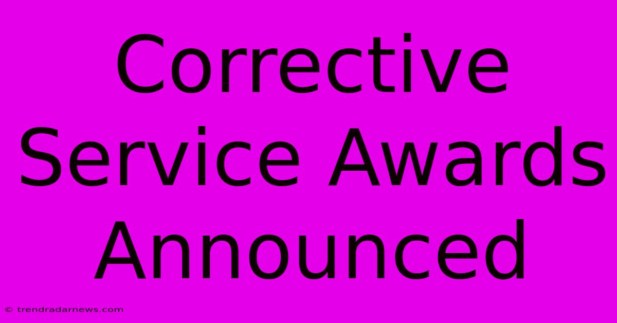 Corrective Service Awards Announced