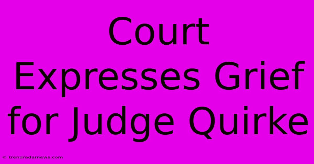 Court Expresses Grief For Judge Quirke