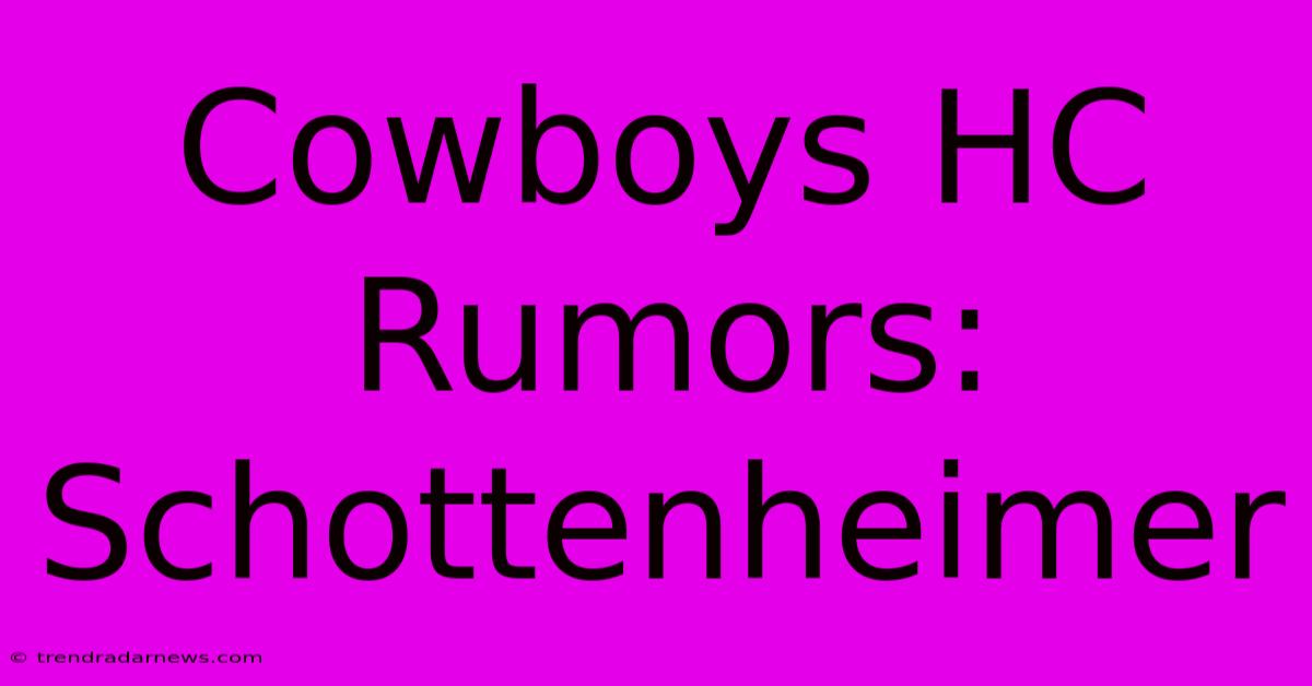 Cowboys HC Rumors: Schottenheimer