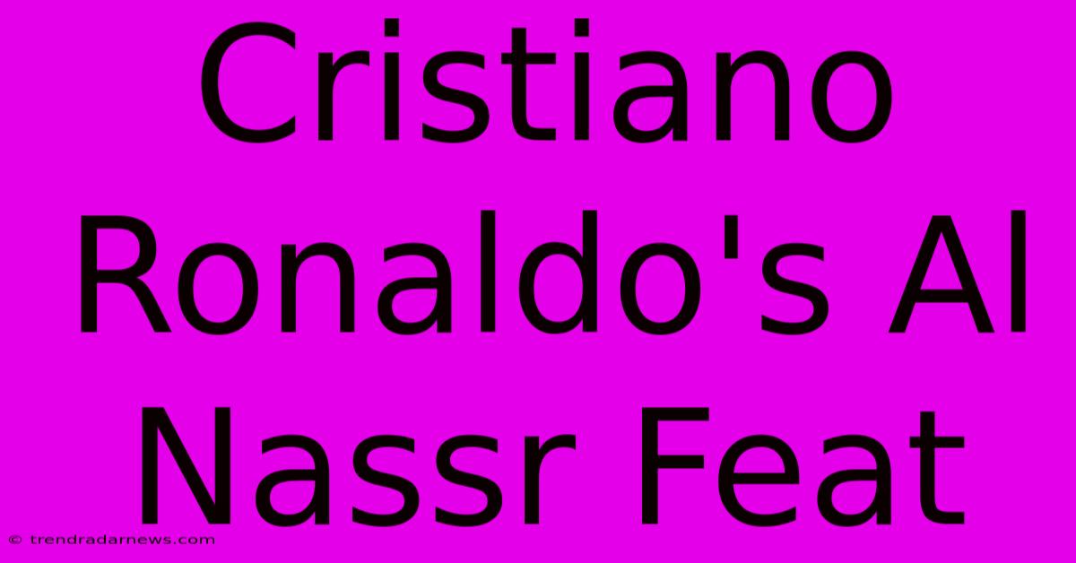 Cristiano Ronaldo's Al Nassr Feat