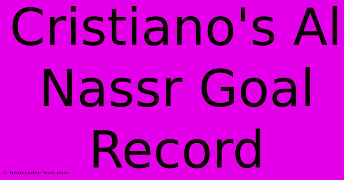 Cristiano's Al Nassr Goal Record