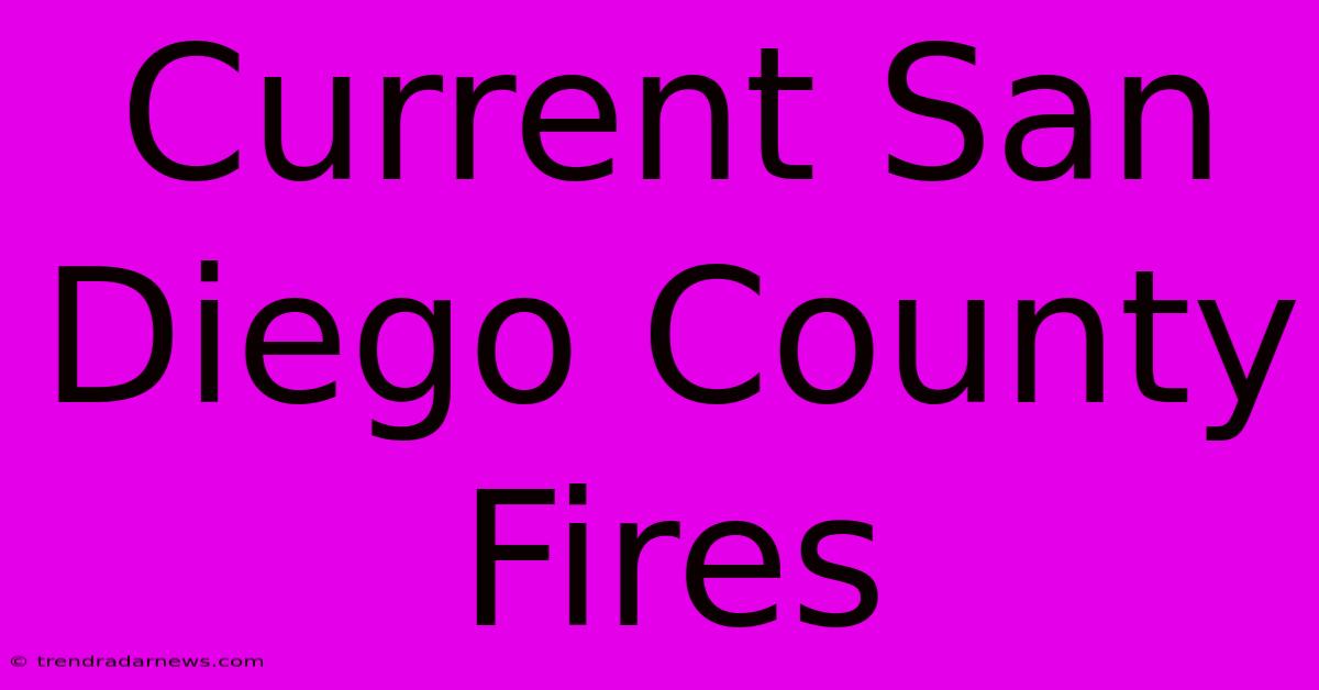 Current San Diego County Fires