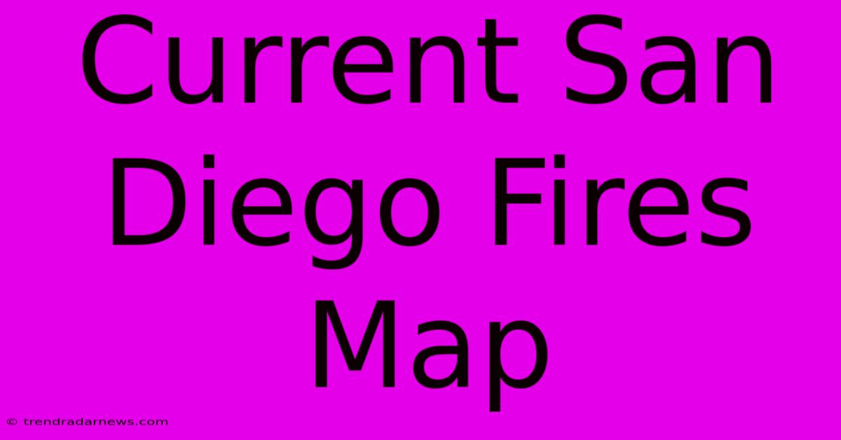 Current San Diego Fires Map