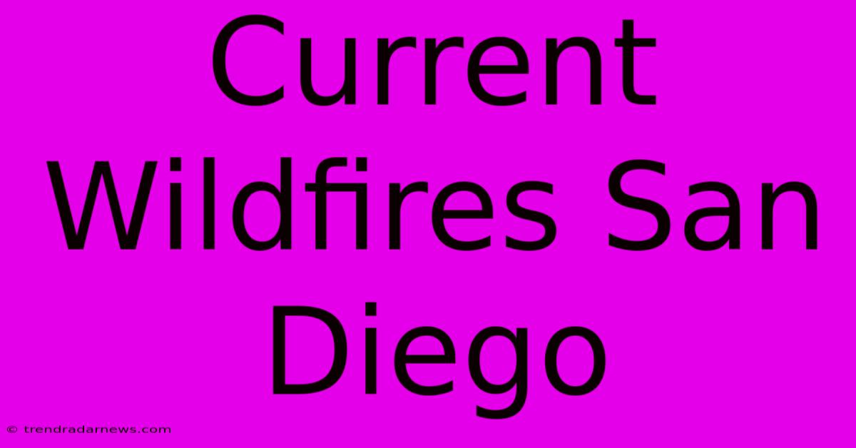 Current Wildfires San Diego