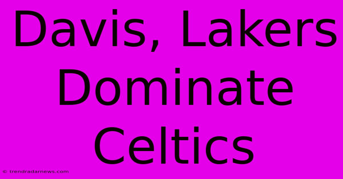 Davis, Lakers Dominate Celtics