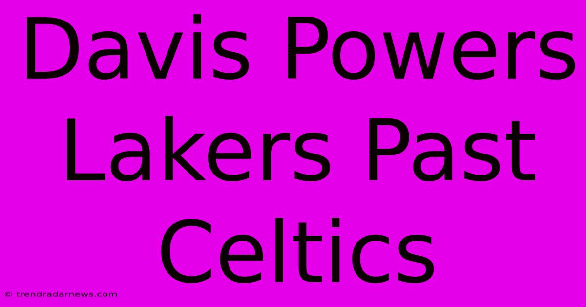 Davis Powers Lakers Past Celtics