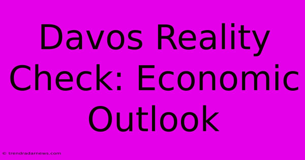 Davos Reality Check: Economic Outlook