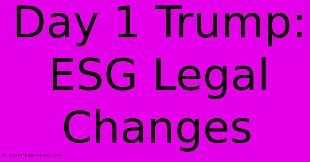 Day 1 Trump: ESG Legal Changes