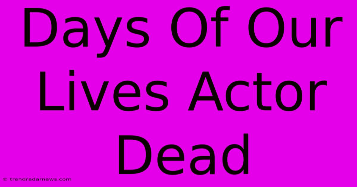 Days Of Our Lives Actor Dead