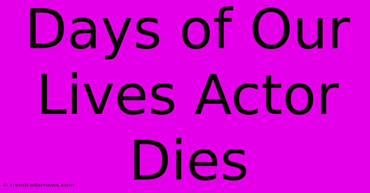 Days Of Our Lives Actor Dies