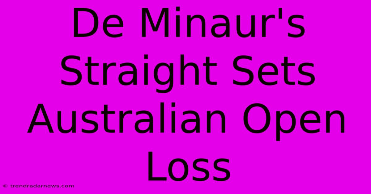 De Minaur's Straight Sets Australian Open Loss