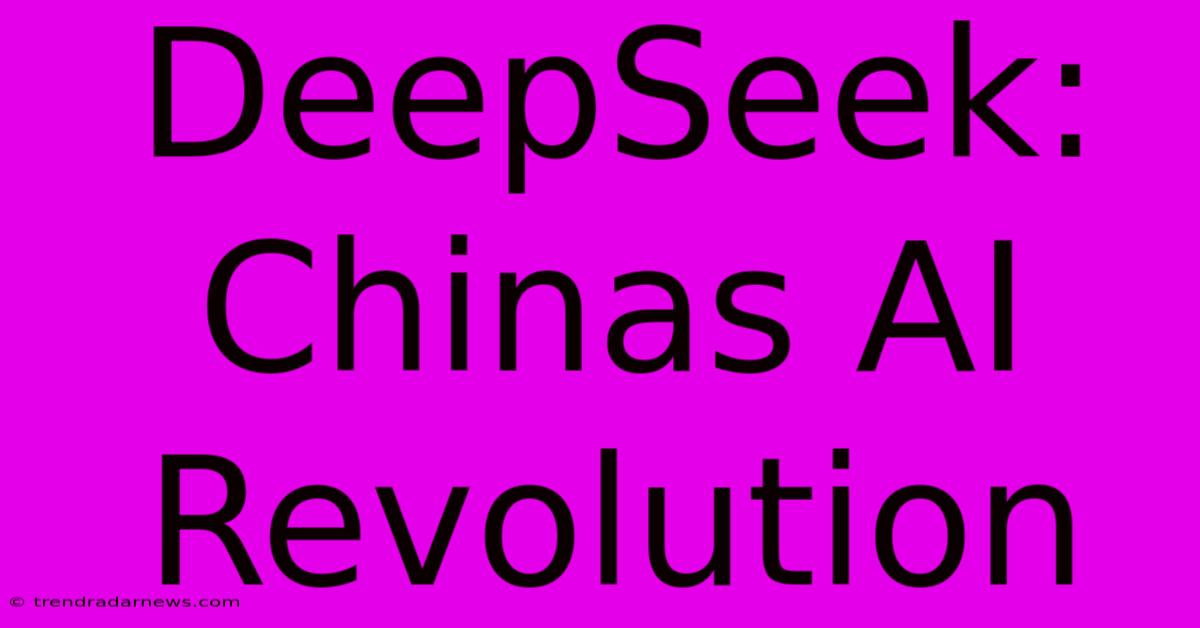 DeepSeek: Chinas AI Revolution