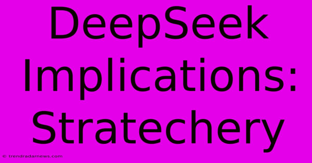 DeepSeek Implications: Stratechery