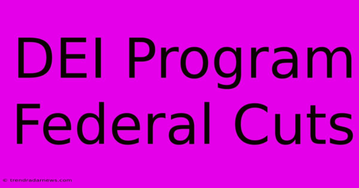 DEI Program Federal Cuts