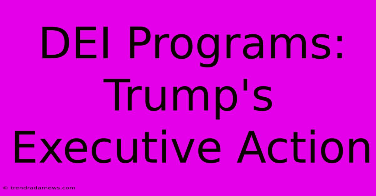 DEI Programs: Trump's Executive Action