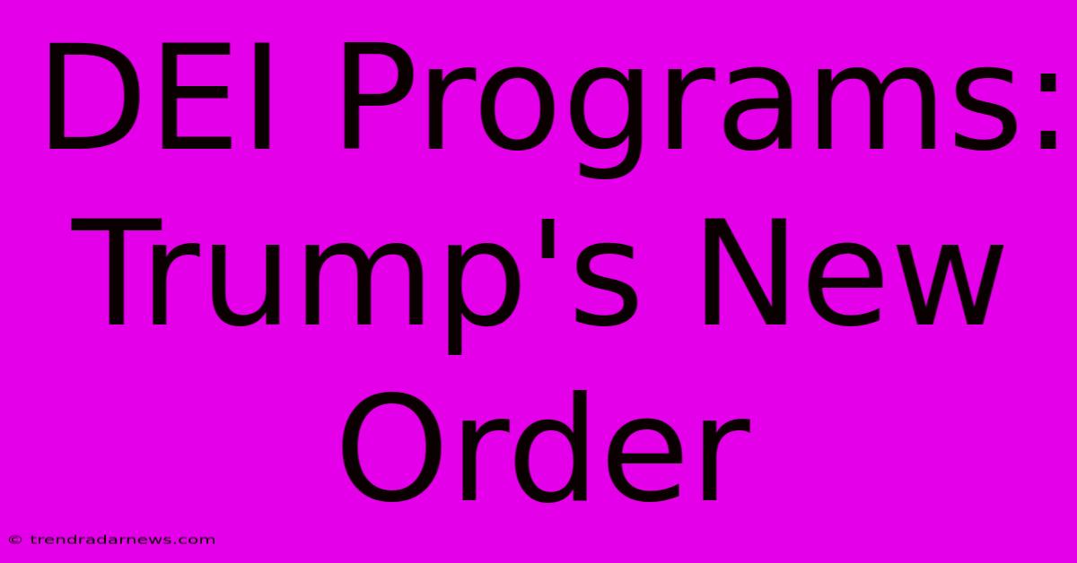 DEI Programs: Trump's New Order