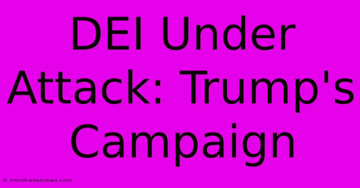 DEI Under Attack: Trump's Campaign