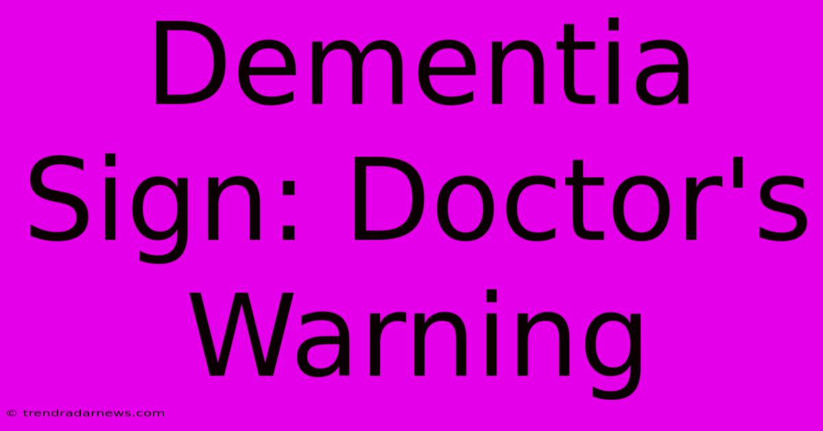 Dementia Sign: Doctor's Warning 