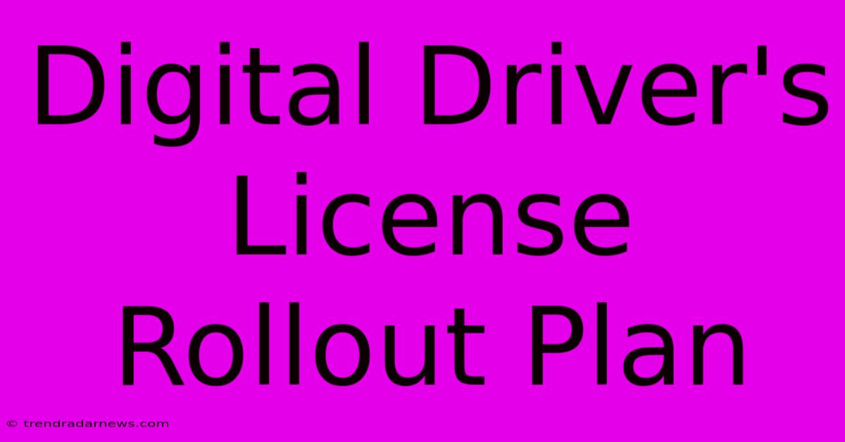 Digital Driver's License Rollout Plan