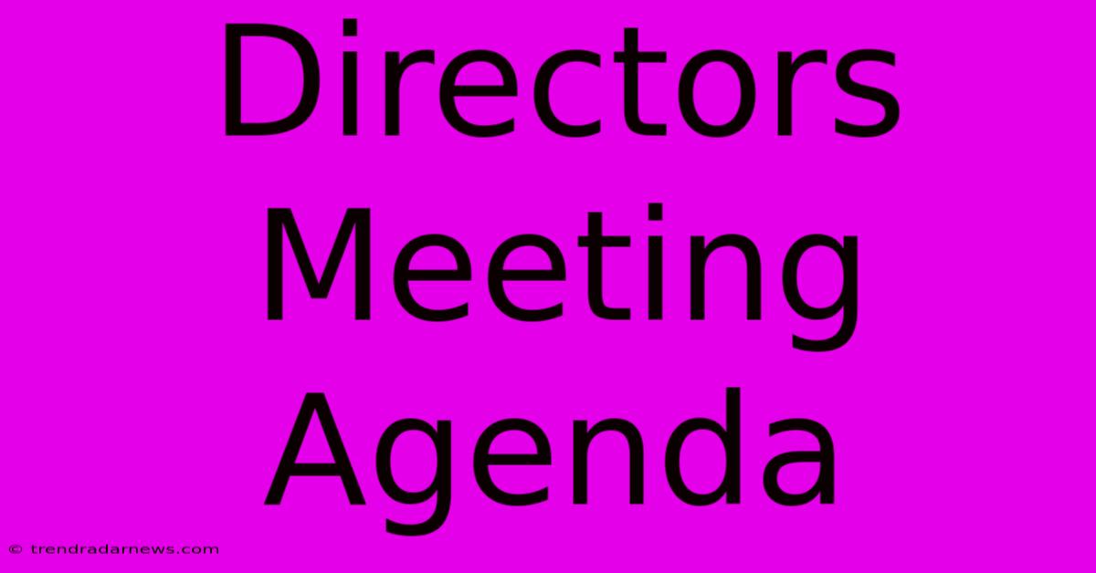 Directors Meeting Agenda