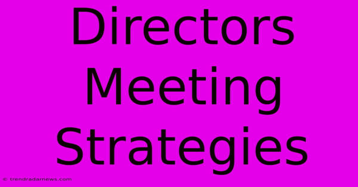 Directors Meeting Strategies