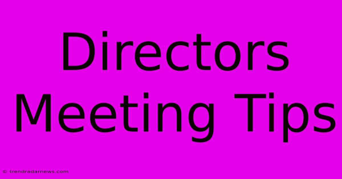 Directors Meeting Tips