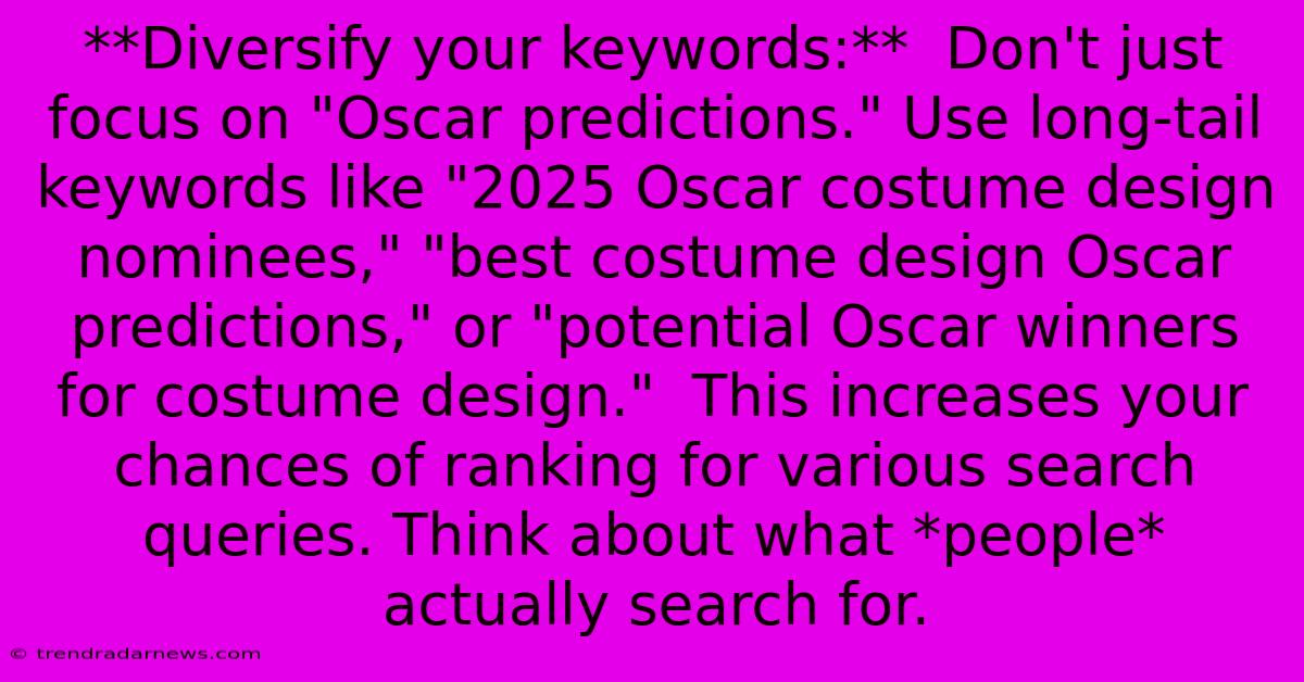 **Diversify Your Keywords:**  Don't Just Focus On 