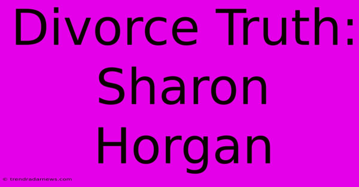 Divorce Truth: Sharon Horgan