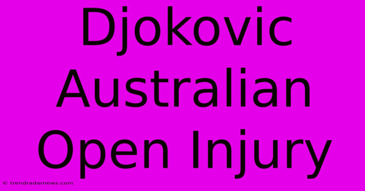 Djokovic Australian Open Injury