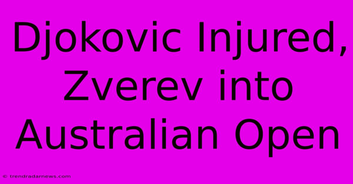 Djokovic Injured, Zverev Into Australian Open