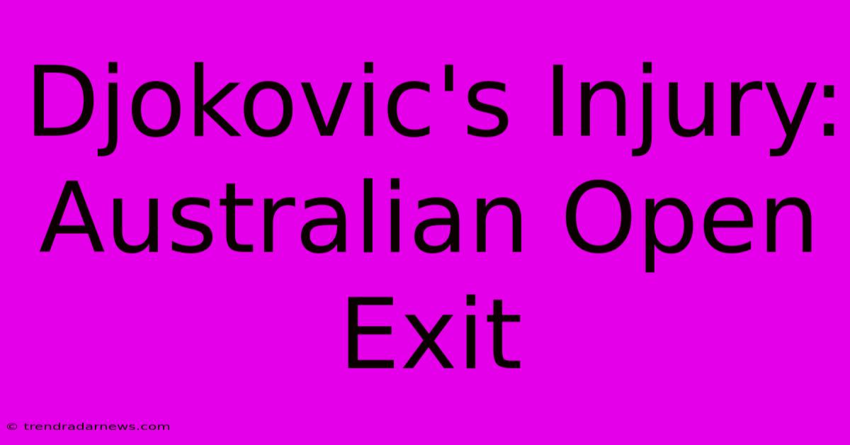 Djokovic's Injury: Australian Open Exit