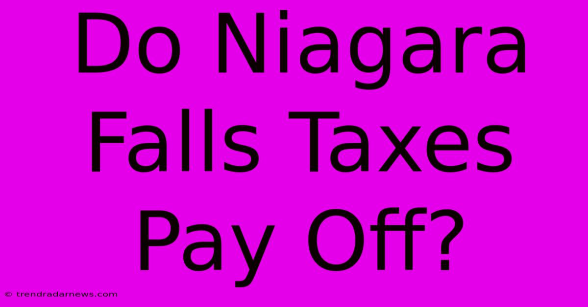 Do Niagara Falls Taxes Pay Off?