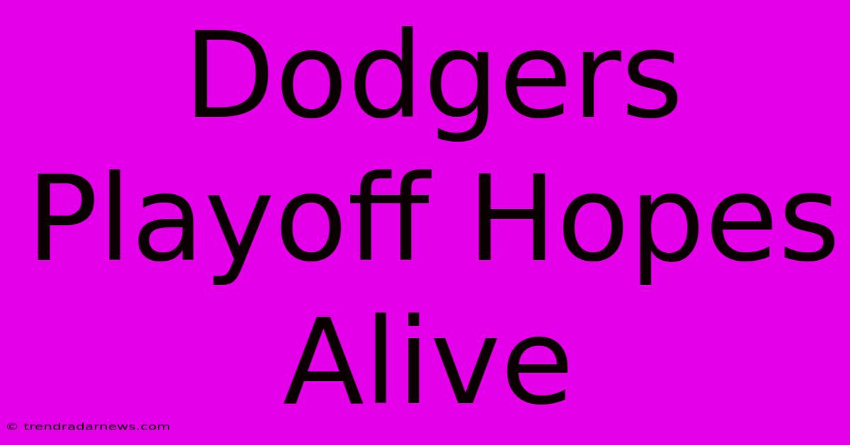 Dodgers Playoff Hopes Alive 