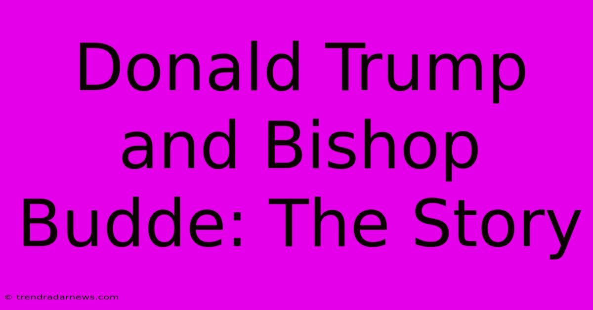 Donald Trump And Bishop Budde: The Story