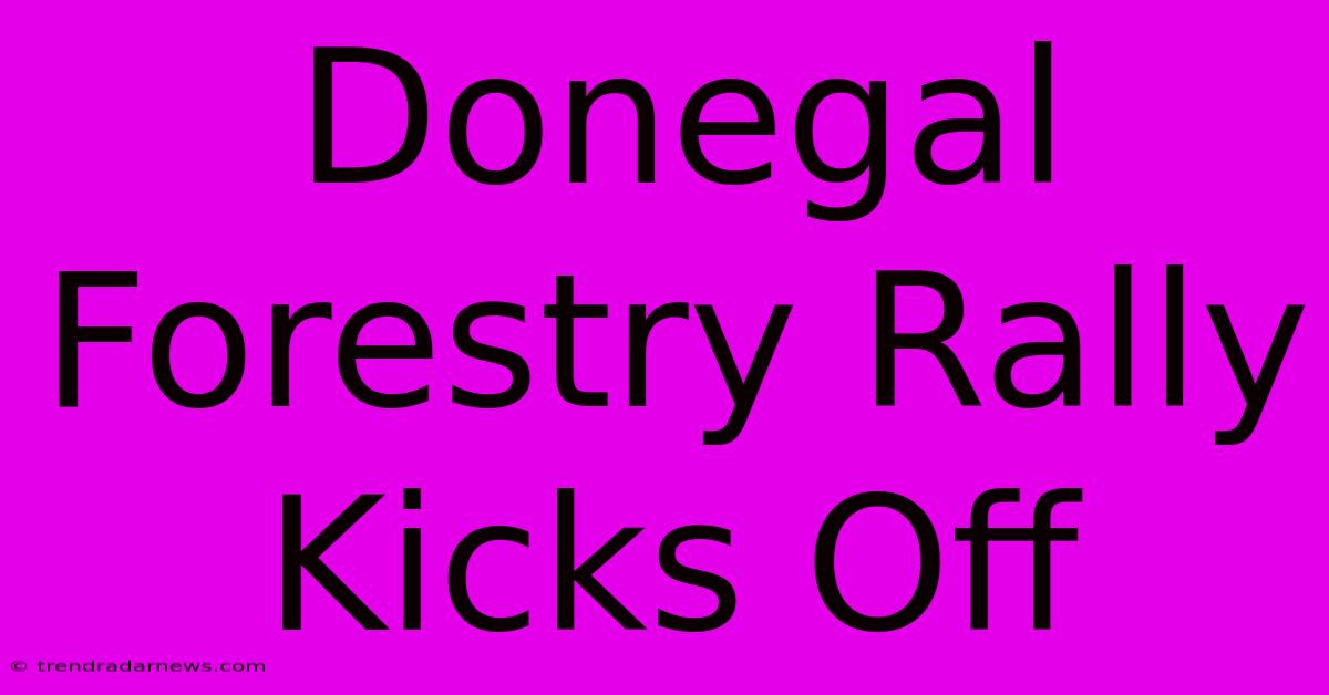 Donegal Forestry Rally Kicks Off